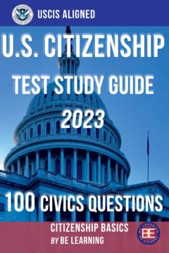 Citizenship Basics: U.S. Citizenship Test Study Guide: 100 Civics Questions