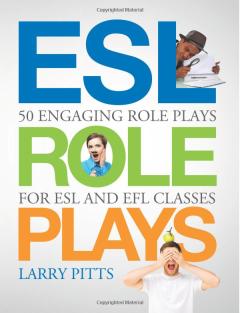 ESL Role Plays: 50 Engaging Role Plays for ESL and EFL Classes
