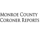 Monroe County Coroner Reports