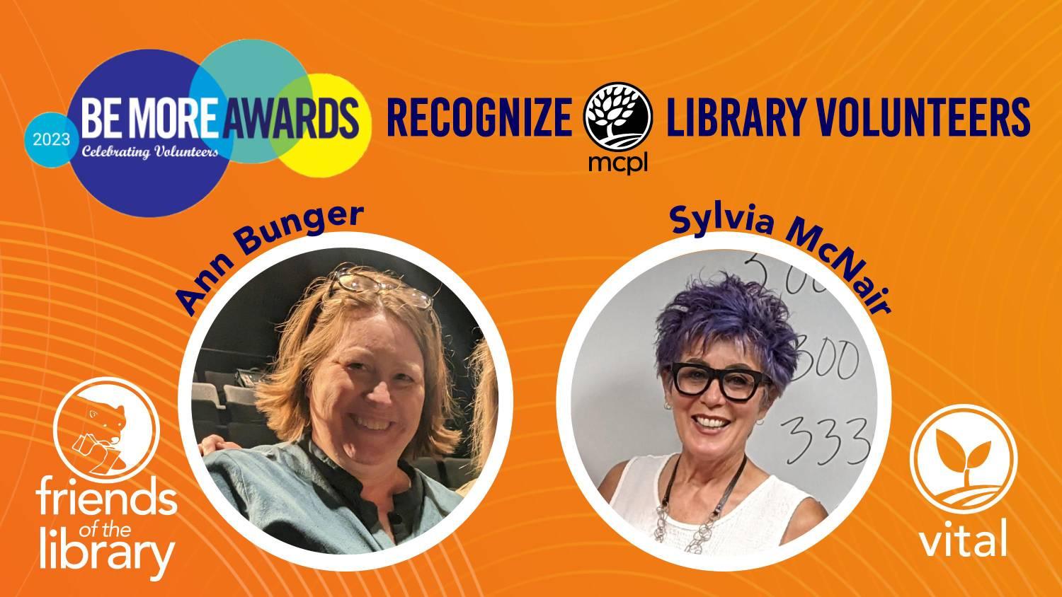 2023 Be More Awards Recognize Library Volunteers Ann Bunger and Sylvia McNair. Photos of the two women are shown in circles on an orange background.  