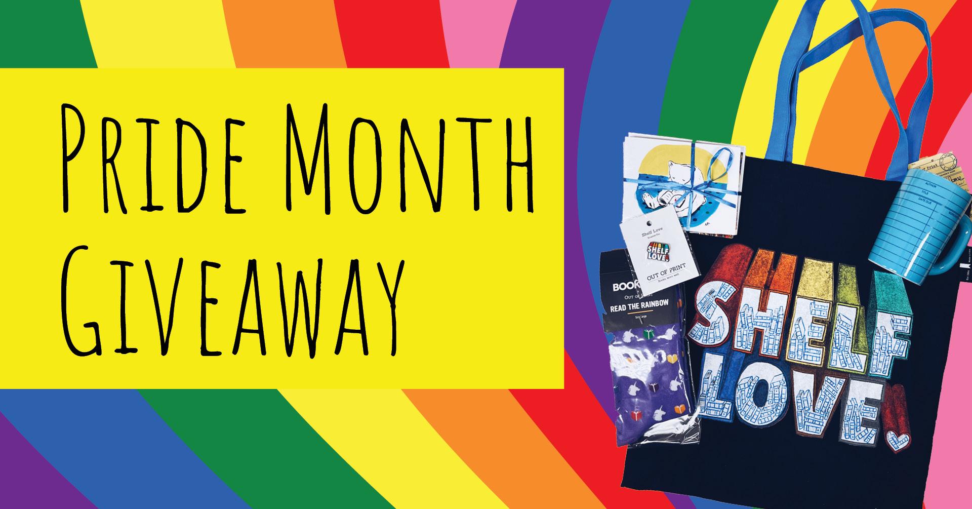 Text says "Pride Month Giveaway" over a rainbow background with a photo of a Pride-themed giveaway items including a "Shelf Love" tote bag, pin, socks, and mug 