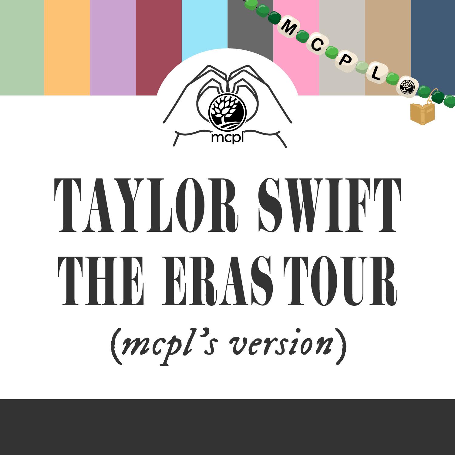Text reads 'Taylor Swift The Eras Tour (mcpl's version). Above the text are two hands forming a heart around the MCPL logo. There is also a friendship bracelet with beads that spell MCPL. 