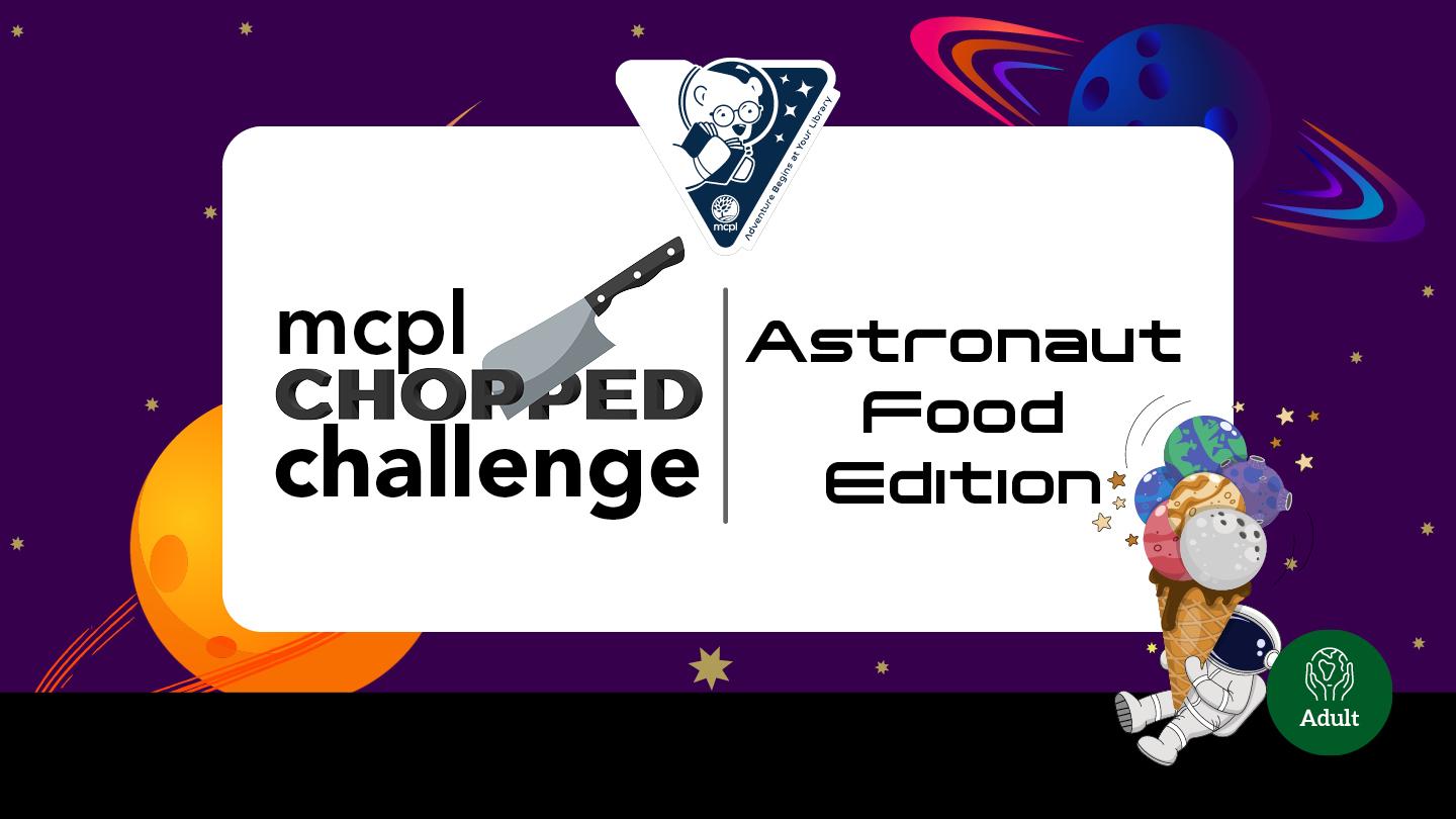 MCPL Chopped Challenge - Astronaut Food Edition