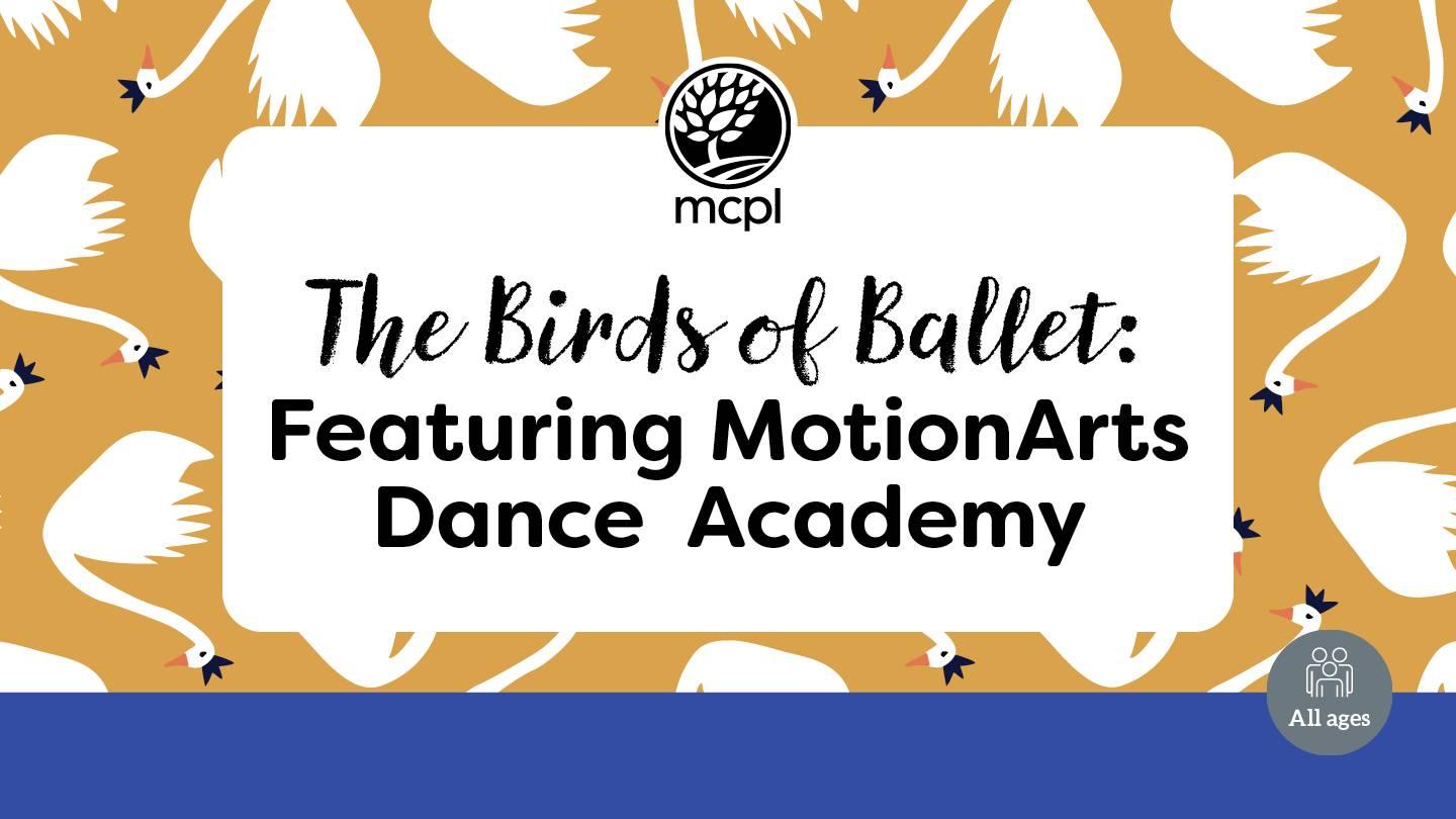 The Birds of Ballet: Featuring MotionArts Dance Academy