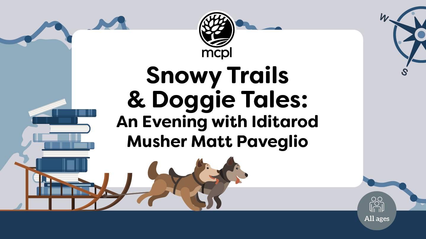 Snowy Trails & Doggie Tales: An Evening with Iditarod Musher Matt Paveglio