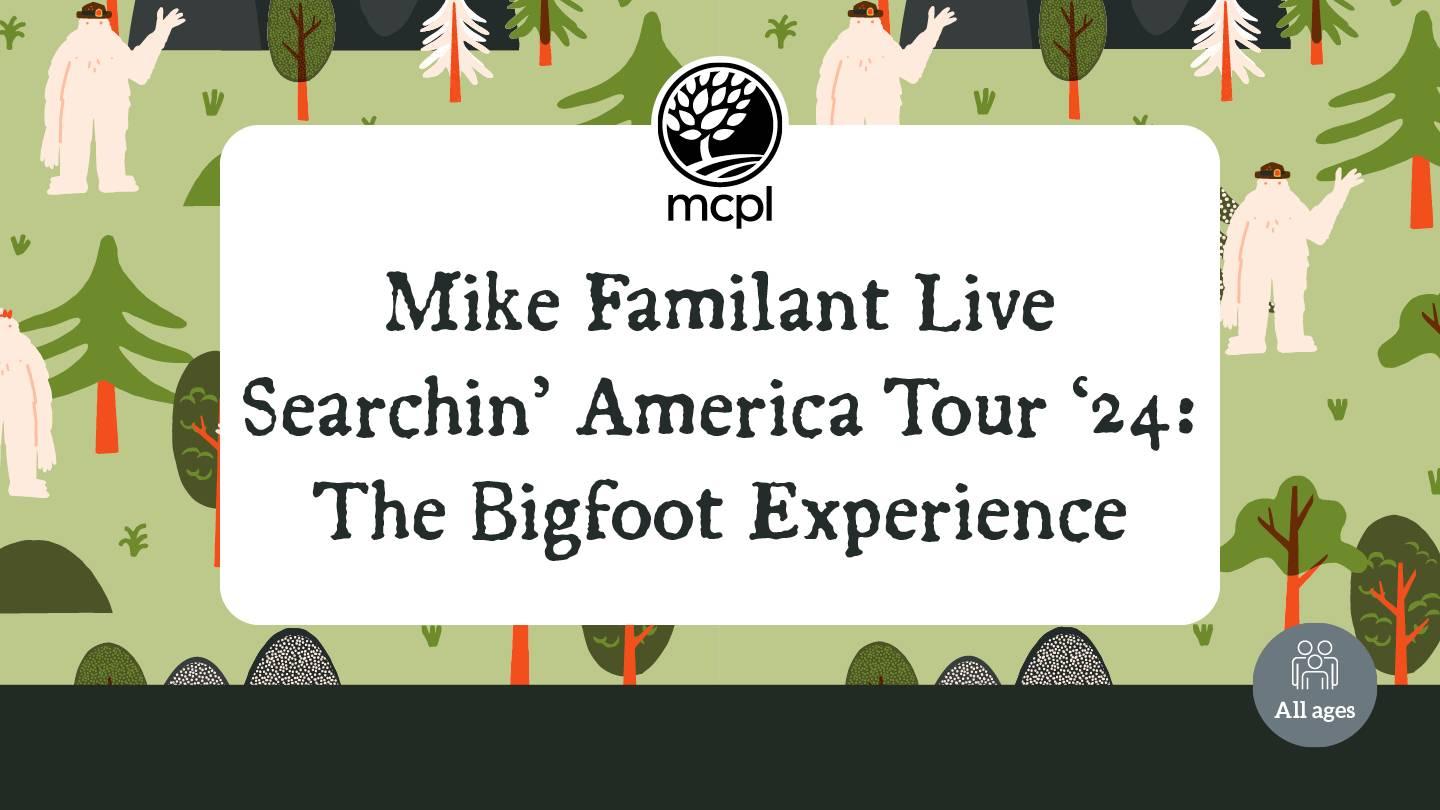 Mike Familant Live Searchin' America Tour '24: The Bigfoot Experience