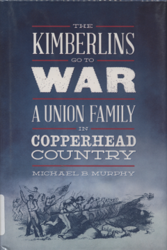 The Kimberlins go to War: A Union Family in Copperhead Country