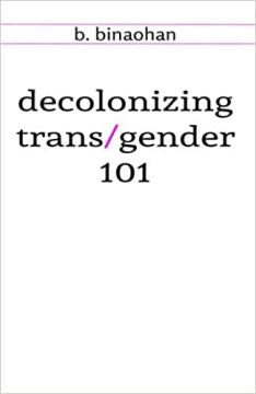 Decolonizing Trans/Gender 101