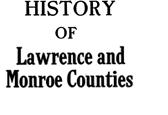 History of Lawrence and Monroe Counties