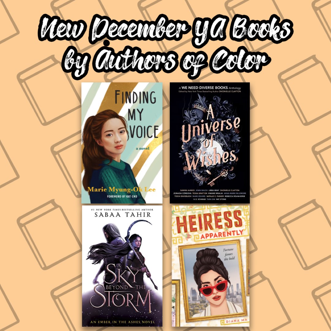 An image titled New December YA Books by Authors with the covers of the books Finding My Voice, A Universe of Wishes, Sky Beyond the Storm, and Heiress.