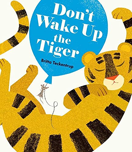 Don't Wake Up the Tiger by Britta Teckentrup