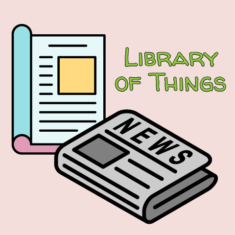 Library of Things, Magazines & Newspapers, and Zines