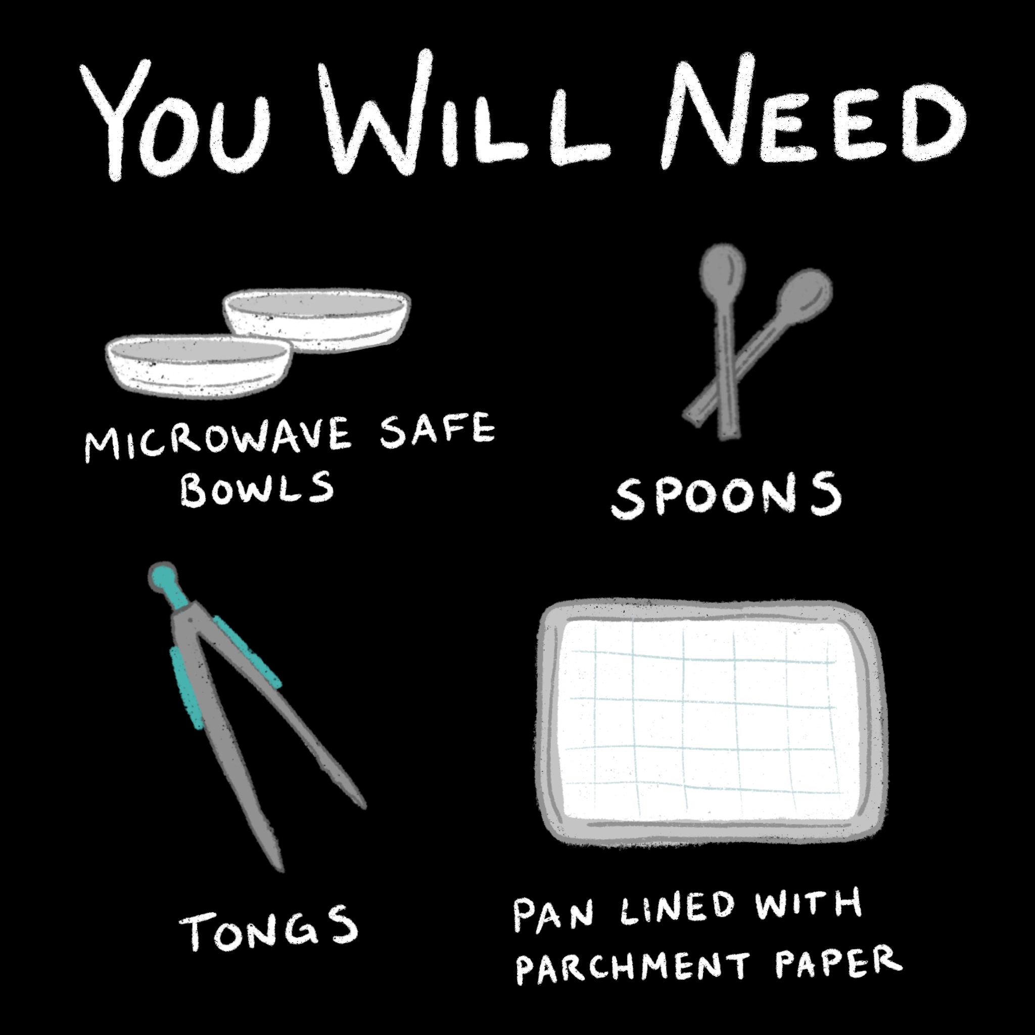  microwave safe bowls, spoons, tongs, pan lined with parchment paper