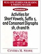 Real Life Stories for Reading and Writing Success: Workbook 1, Activities for Short Vowels, Suffix s, and Consonant Digraphs sh, ch, and th