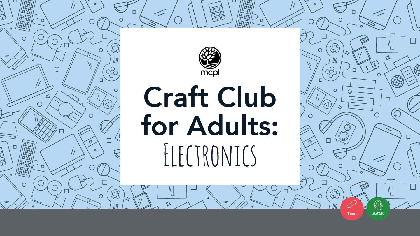 Craft Club for Adults: Electronics