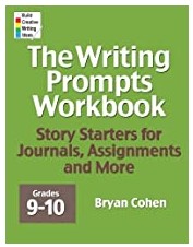The writing prompts workbook, grades 9-10 : story starters for journals, assignments and more